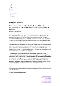 EVA Press Release: Recommendations on the Artists Resale Right signed in the presence of Internal Market Commissioner Michel Barnier Brussels, 17 February 2014 The Artists Resale Right is of fundamental importance for th