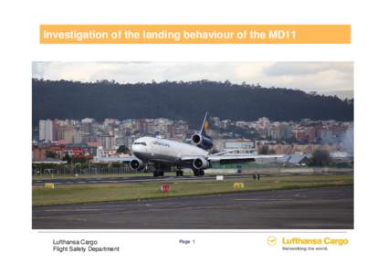 Investigation of the landing behaviour of the MD11  Lufthansa Cargo Flight Safety Department  Page 1