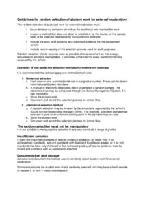 Guidelines for random selection of student work for external moderation The random selection of assessed work for external moderation must: • be undertaken by someone other than the teacher(s) who marked the work