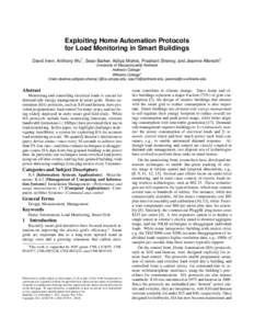 Exploiting Home Automation Protocols for Load Monitoring in Smart Buildings David Irwin, Anthony Wu† , Sean Barker, Aditya Mishra, Prashant Shenoy, and Jeannie Albrecht‡ University of Massachusetts Amherst Amherst Co