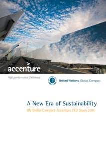 A New Era of Sustainability UN Global Compact-Accenture CEO Study 2010 A New Era of Sustainability CEO reflections on progress to date, challenges ahead and the impact of the journey toward a