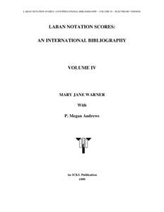 LABAN NOTATION SCORES: AN INTERNATIONAL BIBLIOGRAPHY – VOLUME IV – ELECTRONIC VERSION  LABAN NOTATION SCORES: AN INTERNATIONAL BIBLIOGRAPHY  VOLUME IV