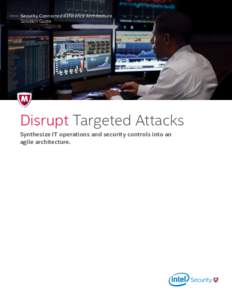 Security Connected Reference Architecture Solution Guide Disrupt Targeted Attacks Synthesize IT operations and security controls into an agile architecture.