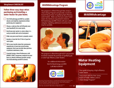 ShopSmart CHECKLIST Follow these easy steps when purchasing and installing a water heater for your home. Visit NJCleanEnergy.com/WH for available rebates and eligibility requirements before