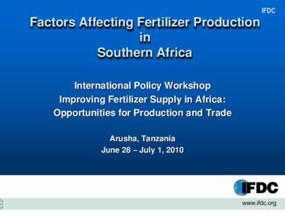 IFDC  Factors Affecting Fertilizer Production in Southern Africa International Policy Workshop
