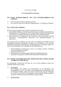 STATUTEN des Vereines BioTecArea-Krems Pkt. 1: NAME, INTERNETADRESSE, SITZ UND TÄTIGKEITSBEREICH DES VEREINES 1.1