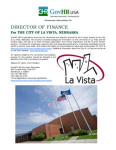 Announces a Recruitment For  DIRECTOR OF FINANCE For THE CITY OF LA VISTA, NEBRASKA GovHR USA is pleased to announce the recruitment and selection process for the Finance Director for the City of La Vista, Nebraska. This
