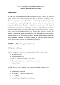 XII five-year plan on information technology sector Report of Sub-Group on Cyber Security 1.0 Background  Over the years, Information Technology has transformed the global economy and connected