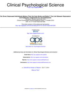 Clinical Psychological Science http://cpx.sagepub.com/ Do (Even) Depressed Individuals Believe That Life Gets Better and Better? The Link Between Depression and Subjective Trajectories for Life Satisfaction Michael A. Bu