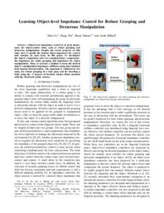 Learning Object-level Impedance Control for Robust Grasping and Dexterous Manipulation Miao Li1 , Hang Yin1 , Kenji Tahara2,1 and Aude Billard1 Abstract— Object-level impedance control is of great importance for object