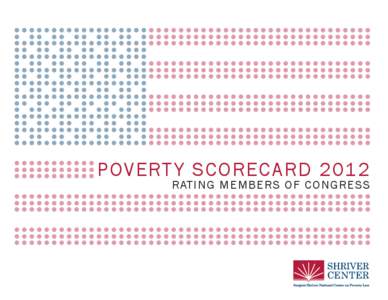 Povert y Scorecard 2012 RATING MEMBERS OF CONGRESS Key Findings •	 In 2012, Congress did virtually nothing to advance justice or opportunity for the 46