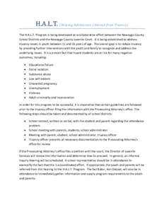 H.A.L.T. (Helping Adolescents Liberate from Truancy) The H.A.L.T. Program is being developed as a collaborative effort between the Newaygo County School Districts and the Newaygo County Juvenile Court. It is being establ