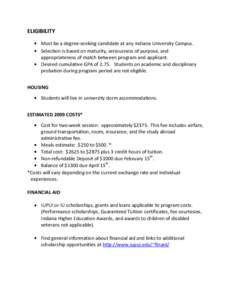 ELIGIBILITY Must be a degree-seeking candidate at any Indiana University Campus. Selection is based on maturity, seriousness of purpose, and appropriateness of match between program and applicant. Desired cumulative GPA 