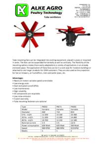 Tube ventilators  Tube mounting fans can be integrated into existing equipment, placed in pipes or mounted in vents. The fans can be suspended horizontally as well as vertically. The flexibility of the mounting options m