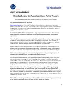 JOINT MEDIA RELEASE Micro Pacific joins GS1 Australia’s Alliance Partner Program GS1 Australia welcomes Micro Pacific Pty Ltd to the GS1 Alliance Partner Program. FOR IMMEDIATE RELEASE: 16th June 2014 Micro Pacific Pty