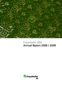 Fraunhofer IZM Annual Report[removed] Packaging | Quality | Reliability | Sustainability Fraunhofer Institute for Reliability and Microintegration IZM