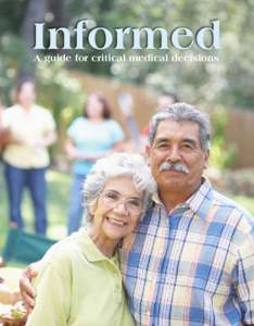 Informed A guide for critical medical decisions About “Informed” This magazine was designed primarily as an introductory tool to help patients, families and surrogates more fully participate in the