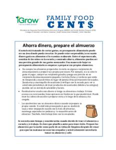 Ahorra dinero, prepare el almuerzo Si usted está tratando de cortar gastos, su presupuesto alimentario puede ser un área donde pueda recortar. Se puede estar sorprendido/a en cuanto dinero gasta en alimentos si lo exam