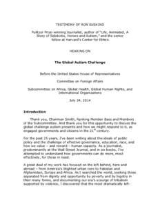 TESTIMONY OF RON SUSKIND Pulitzer Prize-winning Journalist, author of “Life, Animated, A Story of Sidekicks, Heroes and Autism,” and the senior fellow at Harvard’s Center for Ethics. HEARING ON The Global Autism Ch