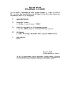 MEETING NOTICE CIVIL SERVICE COMMISSION The Civil Service Commission will meet Tuesday, January 21, 2014 at 1:15 pm at City Hall in the City Council Chambers, 400 Robert D. Ray Drive, Des Moines, IA. The following items 