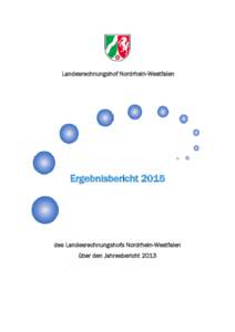 Landesrechnungshof Nordrhein-Westfalen  Ergebnisbericht 2015 des Landesrechnungshofs Nordrhein-Westfalen über den Jahresbericht 2013