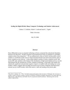 Scaling the Digital Divide: Home Computer Technology and Student Achievement Charles T. Clotfelter, Helen F. Ladd and Jacob L. Vigdor* Duke University July 29, 2008  Abstract