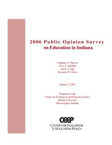 2006 Public Opinion Survey on Education in Indiana Jonathan A. Plucker Terry E. Spradlin Jason S. Zapf Rosanne W. Chien