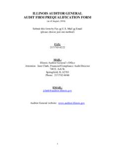 ILLINOIS AUDITOR GENERAL AUDIT FIRM PREQUALIFICATION FORM (as of August, 2016) Submit this form by Fax or U.S. Mail or Email (please choose just one method)