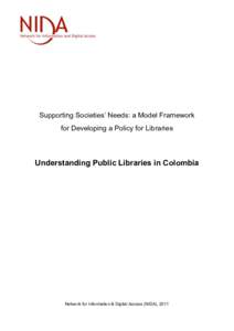    Supporting Societies’ Needs: a Model Framework for Developing a Policy for Libraries  Understanding Public Libraries in Colombia