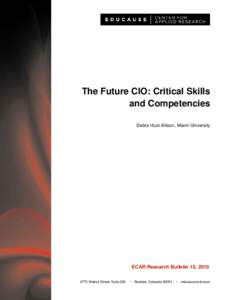 The Future CIO: Critical Skills and Competencies Debra Hust Allison, Miami University ECAR Research Bulletin 15, Walnut Street, Suite 206