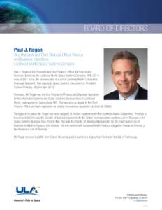 BOARD OF DIRECTORS Paul J. Regan Vice President and Chief Financial Officer Finance and Business Operations Lockheed Martin Space Systems Company Paul J. Regan is Vice President and Chief Financial Officer for Finance an