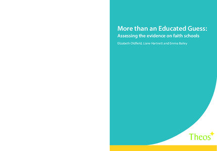 More than an Educated Guess: Assessing the evidence on faith schools Elizabeth Oldfield, Liane Hartnett and Emma Bailey