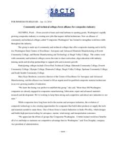 FOR IMMEDIATE RELEASE – Jan. 14, 2014  Community and technical colleges form alliance for composites industry OLYMPIA, Wash. – From aircraft to boats and wind turbines to sporting goods, Washington’s rapidly growin