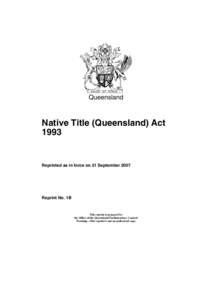 Queensland  Native Title (Queensland) Act[removed]Reprinted as in force on 21 September 2007