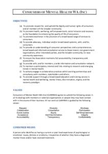 CONSUMERS OF MENTAL HEALTH WA (INC) OBJECTIVES (a) To promote respect for, and uphold the dignity and human rights of consumers and all members of the broader community. (b) To promote health, wellbeing, self empowerment