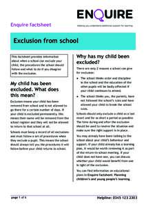 Enquire factsheet  Exclusion from school This factsheet provides information about when a school can exclude your child, the procedures the school should