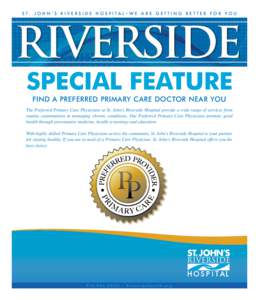 S T. J O H N ’ S R I V E R S I D E H O S P I TA L•WE A R E G E T T I N G B E T T E R F O R YO U  SPECIAL FEATURE FIND A PREFERRED PRIMARY CARE DOCTOR NEAR YOU  The Preferred Primary Care Physicians at St. John’s Ri