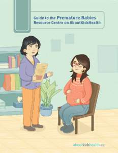 Guide to the Premature Babies Resource Centre on AboutKidsHealth INTRODUCTION  INDEX