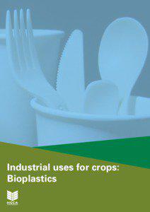 Industrial uses for crops: Bioplastics