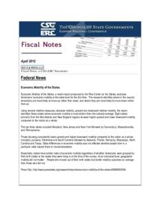 April 2012 Fiscal Notes, a CSG-ERC Newsletter Federal News Economic Mobility of the States Economic Mobility of the States, a recent report produced by the Pew Center on the States, analyses