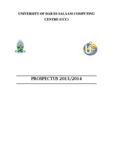 UNIVERSITY OF DAR ES SALAAM COMPUTING CENTRE (UCC) PROSPECTUS[removed]  Table of Contents