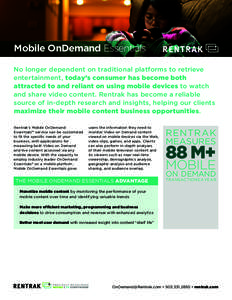 Mobile OnDemand Essentials™ No longer dependent on traditional platforms to retrieve entertainment, today’s consumer has become both attracted to and reliant on using mobile devices to watch and share video content. 
