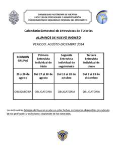 UNIVERSIDAD AUTÓNOMA DE YUCATÁN FACULTAD DE CONTADURÍA Y ADMINISTRACIÓN COORDINACIÓN DE DESARROLLO INTEGRAL DEL ESTUDIANTE Calendario Semestral de Entrevistas de Tutorías ALUMNOS DE NUEVO INGRESO