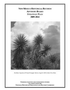 NEW MEXICO HISTORICAL RECORDS  ADVISORY BOARD  STRATEGIC PLAN  2009‐2014   New Mexico Department of Tourism Photograph Collection, Image No[removed], Detail of Yucca Plants
