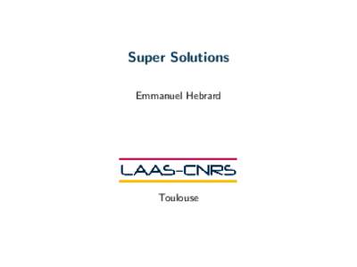 Super Solutions Emmanuel Hebrard Toulouse  Outline