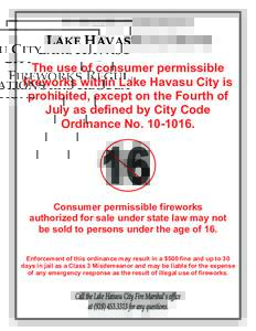 LAKE HAVASU CITY FIREWORKS REGULATIONS The use of consumer permissible fireworks within Lake Havasu City is prohibited, except on the Fourth of July as defined by City Code