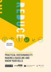 ENERGY USE WATER USE WASTE Practical Sustainability: Making a baseline and