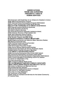 ABBREVIATIONS, TERMS AND ACRONYMS FREQUENTLY USED IN HUMAN SERVICES ADA Americans with Disabilities Act (or Alliance for Disabled in Action) ADDP AIDS Drug Distribution Program