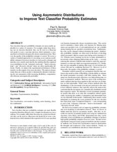 Using Asymmetric Distributions to Improve Text Classifier Probability Estimates Paul N. Bennett Computer Science Dept. Carnegie Mellon University