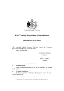Australian Capital Territory  Fair Trading Regulations1 (Amendment) Subordinate Law No. 12 of[removed]The Australian Capital Territory Executive makes the following
